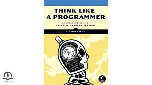 جلد کتاب Think Like a Programmer: An Introduction to Creative Problem Solving