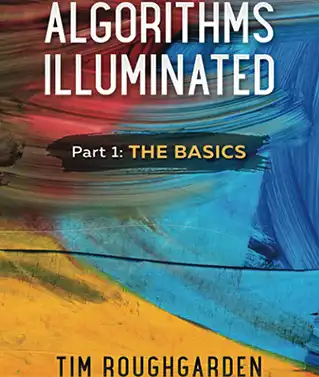 Algorithms Illuminated Part 1 : The Basics By Tim Roughgarden