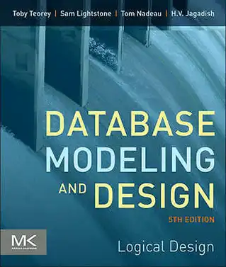 Database Modeling and Design, Fifth Edition Logical Design (The Morgan Kaufmann Series in Data Management Systems) by Toby J. Teorey, Sam S. Lightstone, Tom Nadeau, H.V. Jagadish