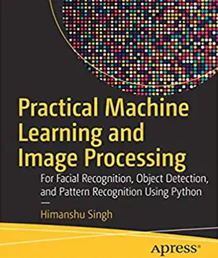 کتاب Practical Machine Learning and Image Processing